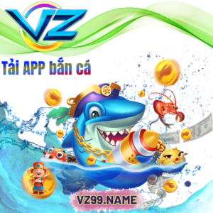VZ99 bắn cá name - IMG đại diện cho bài viết Tải app Bắn cá